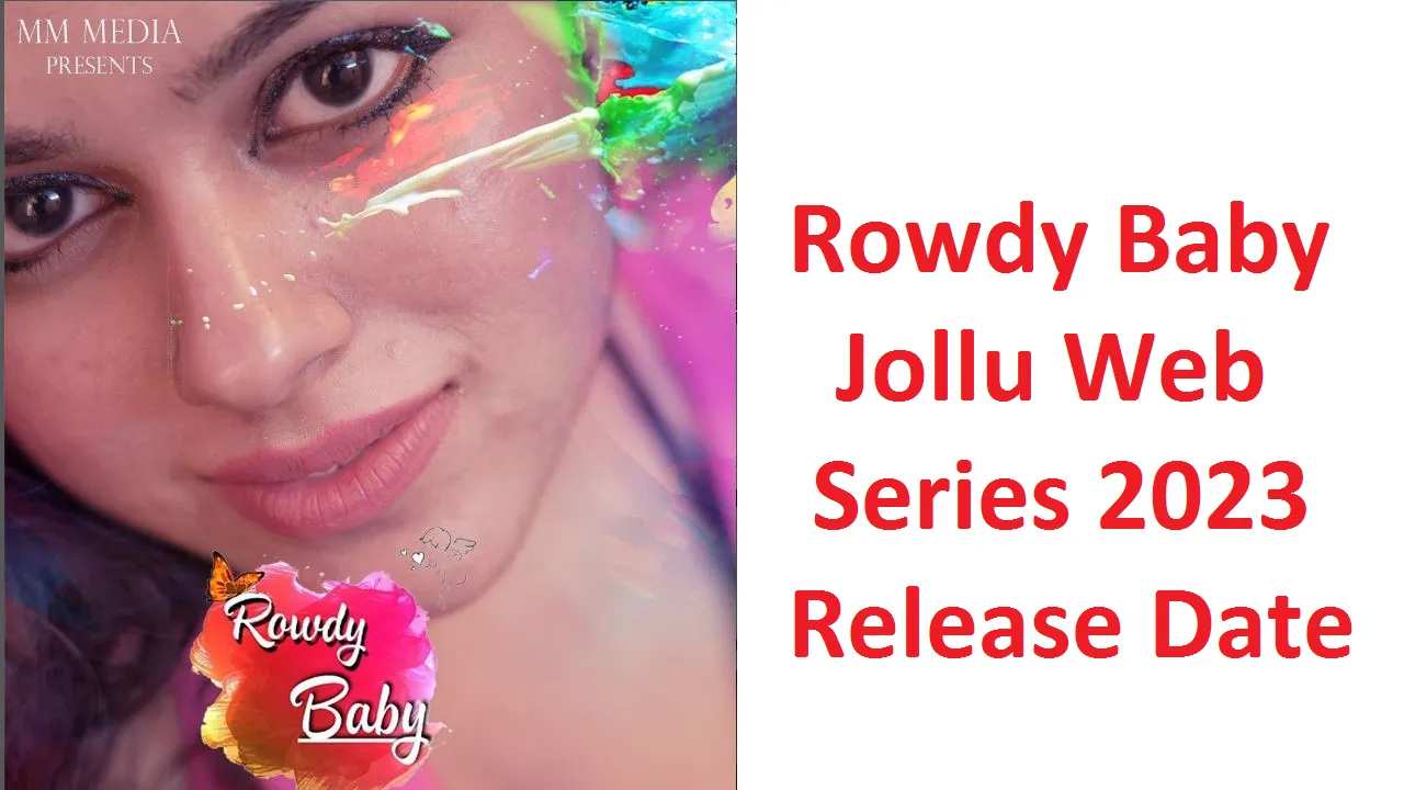 Rowdy Baby Jollu Web Series 2023 Release Date